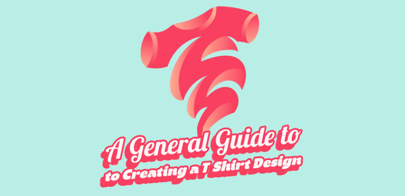 A General Guide to Creating a T-Shirt Design